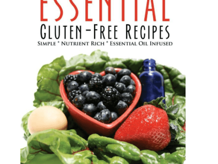 BOOK : Essential Gluten-Free Recipes - Simple. Nutrient Rich. Essential Oil Infused Supply