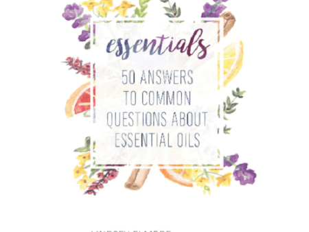 BOOK : Essentials - 50 Answers to Common Questions About Essential Oils Fashion